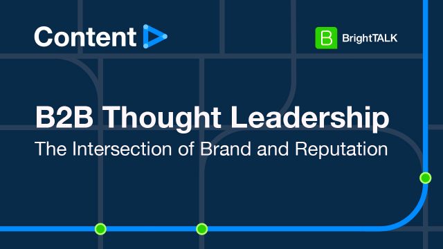 B2B Thought Leadership: The Intersection of Brand and Reputation