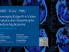 Leveraging Edge AI in Video Analytics and Streaming for Medical Applications