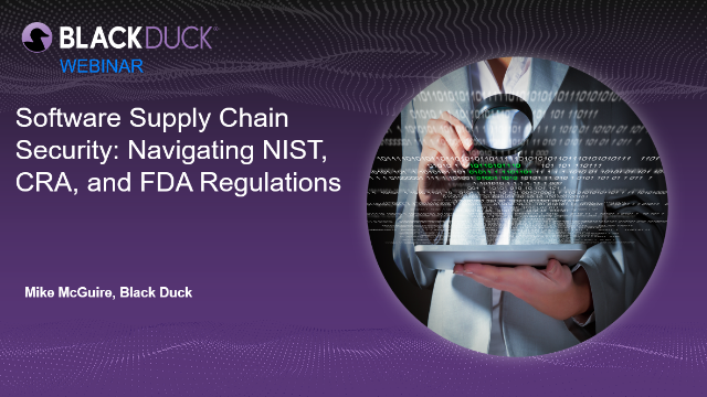 Software Supply Chain Security: Navigating NIST, CRA, and FDA Regulations