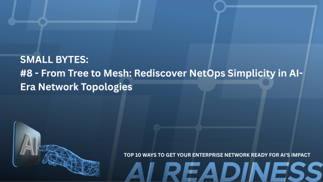 SMALL BYTES: #8  - From Tree to Mesh: Rediscover NetOps Simplicity in AI-Era Network Topologies