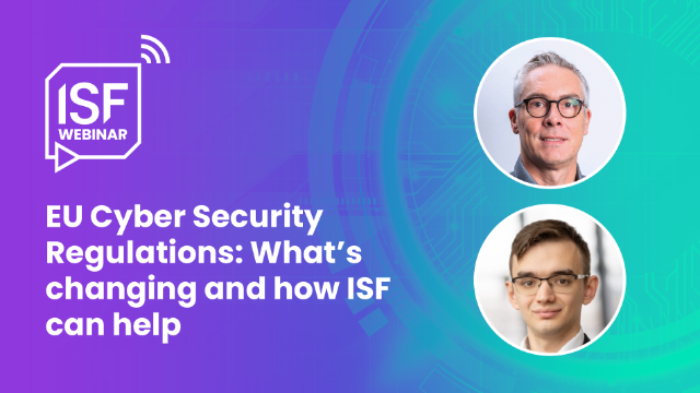 EU Cybersecurity Regulations: What’s changing and how ISF can help