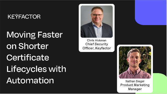 Moving Faster on Shorter Certificate Lifecycles with Automation