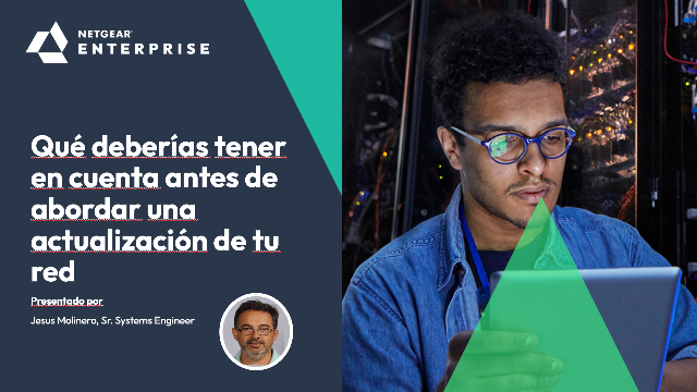 Qué deberías tener en cuenta antes de abordar una actualización de tu red.