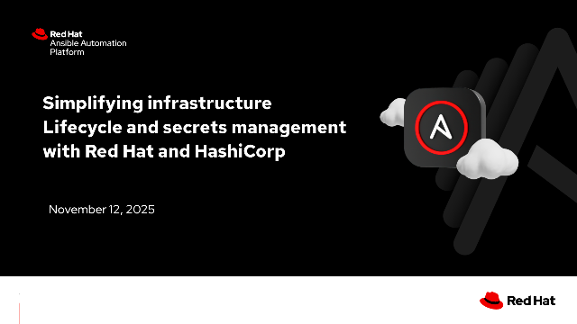 Simplifying infrastructure Lifecycle and secrets management with Red Hat and HashiCorp