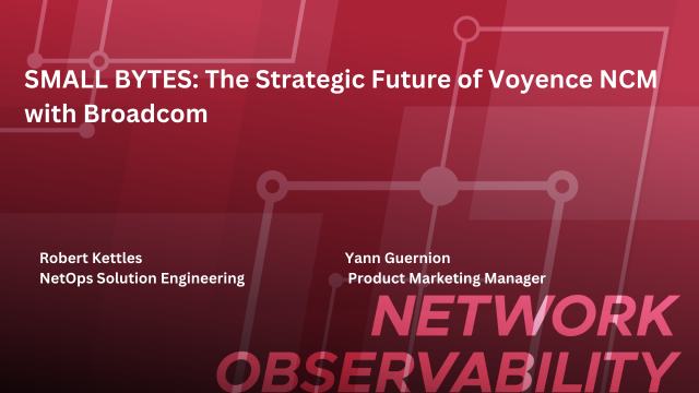 The Strategic Future of Voyence NCM with Broadcom