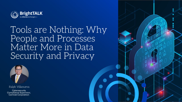 Tools are Nothing: Why People and Process Matter More in Data Security and Privacy