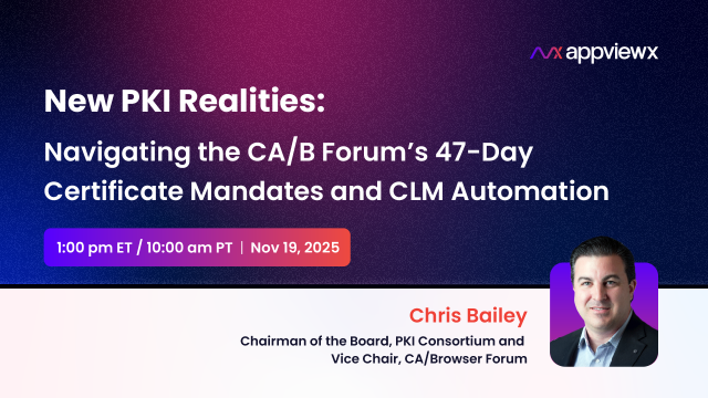 New PKI Realities: Navigating CA/B Forum’s 47-Day Certificate Mandates & CLM Automation