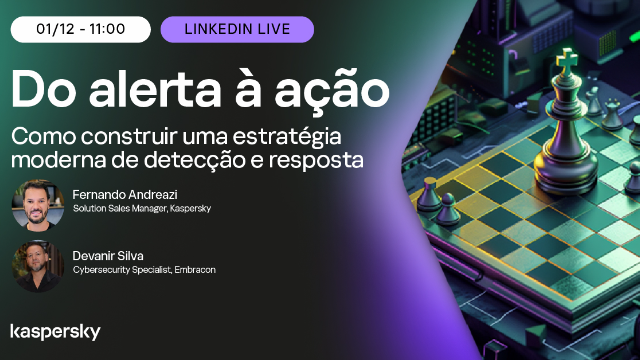Do Alerta à Ação – Como construir uma estratégia moderna de Detecção e Resposta