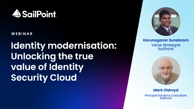 Identity modernisation: Unlocking the true value of Identity Security Cloud