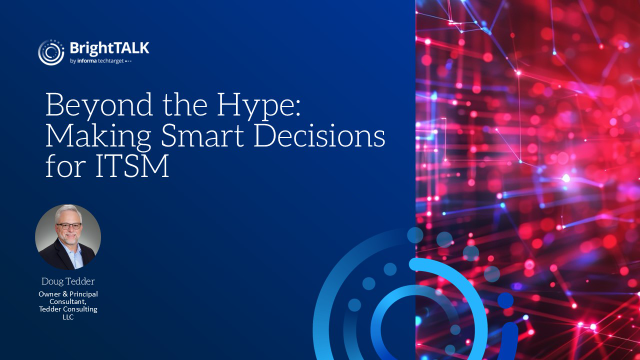 Beyond the Hype: Making Smart Decisions for ITSM