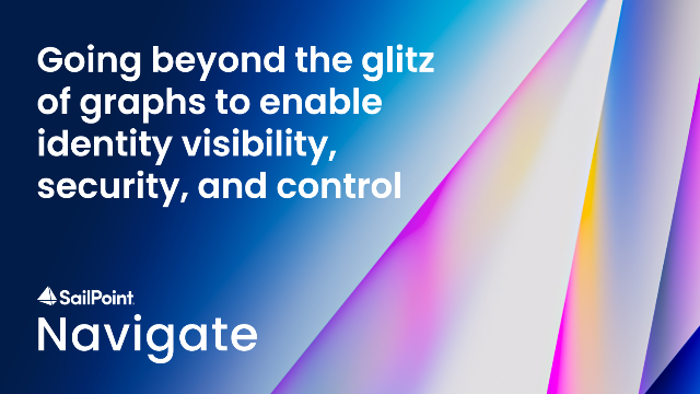 Going beyond the glitz of graphs to enable identity visibility, security, and control
