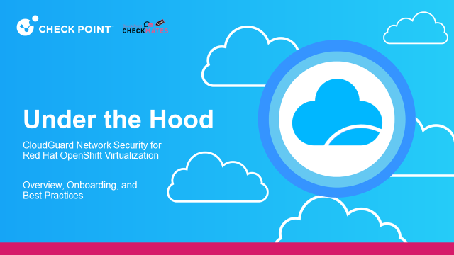 CloudGuard Network Security for Red Hat OpenShift Virtualization - Overview, Onboarding, and Best Practices