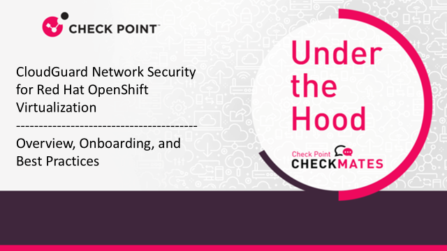 CloudGuard Network Security for Red Hat OpenShift Virtualization - Overview, Onboarding, and Best Practices