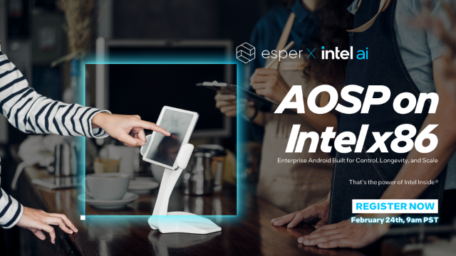 AOSP on Intel x86: Enterprise Android Built for Control, Longevity, and Scale