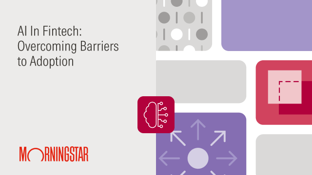 AI in FinTech: Overcoming Barriers to Adoption | Morningstar