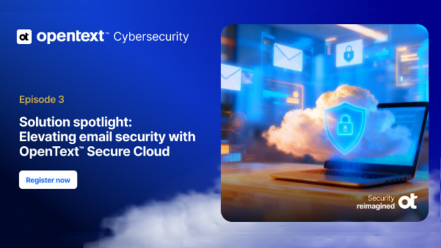 Solution Spotlight: Elevating email security with OpenText Secure Cloud