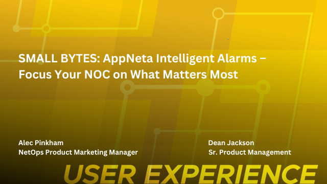 SMALL BYTES: AppNeta Intelligent Alarms – Focus Your NOC on What Matters Most