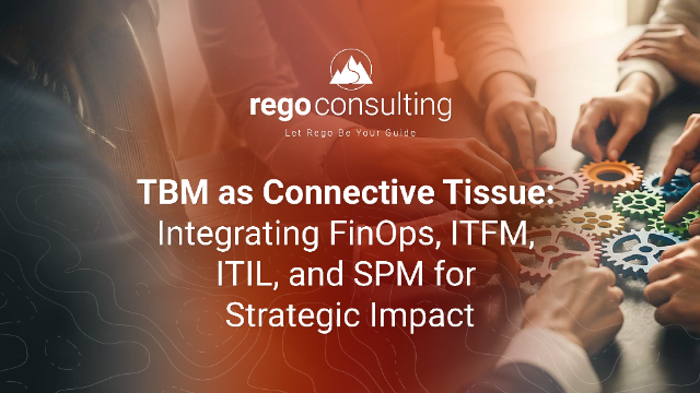 TBM as Connective Tissue: Integrating FinOps, ITFM, ITIL, and SPM for Strategic Impact