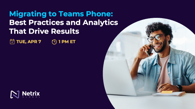 Migrating to Teams Phone: Best Practices and Analytics That Drive Results