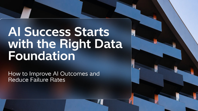 AI Success Starts with the Right Data Foundation - How to Improve AI Outcomes and Reduce Failure Rates