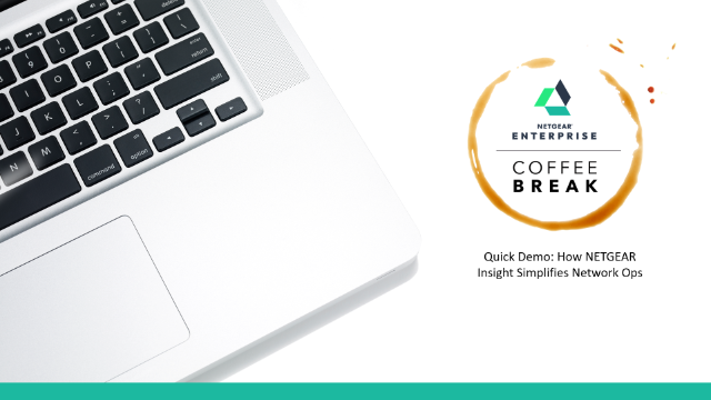 Coffee Break #38: Quick Demo: How NETGEAR Insight Simplifies Network Ops