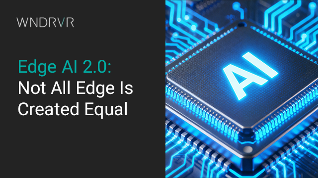 Edge AI 2.0: Not All Edge Is Created Equal