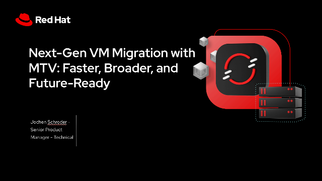 Next-Gen VM Migration with MTV: Faster, Broader, and Future-Ready