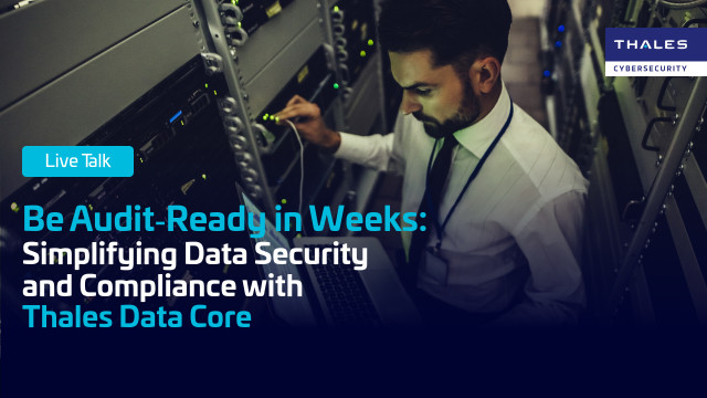 Be Audit‑Ready in Weeks: Simplifying Data Security and Compliance with Thales Data Core Compliance & Discovery