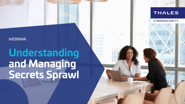 Understanding and Managing Secrets Sprawl