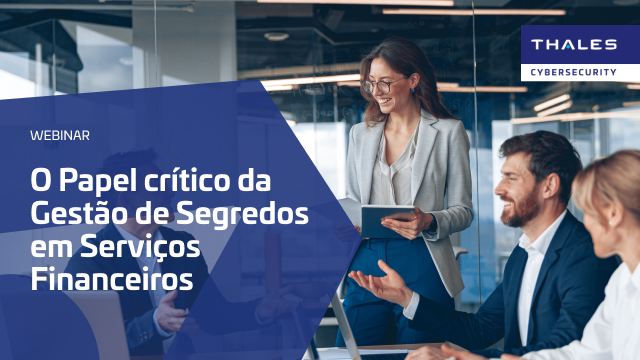 O Papel crítico da Gestão de Segredos em Serviços Financeiros