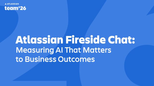 Atlassian Fireside Chat: Measuring AI That Matters to Business Outcomes