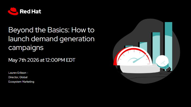 Beyond the Basics: How to launch demand generation campaigns