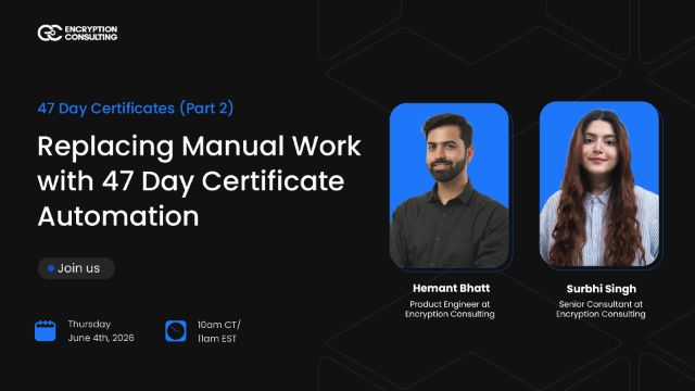 Replacing Manual Work with 47 Day Certificate Automation