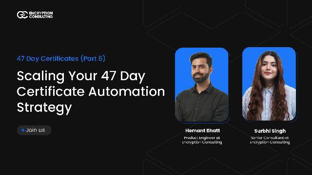 Scaling Your 47 Day Certificate Automation Strategy
