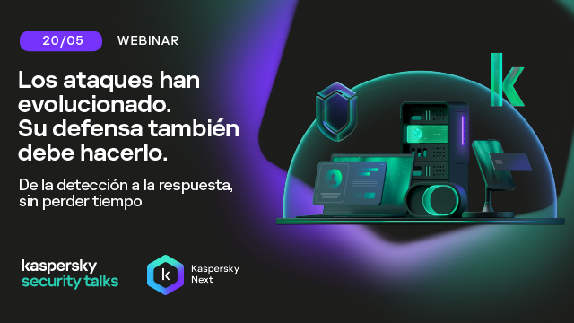 Kaspersky Security Talks: Los ataques han evolucionado. Su defensa también debe hacerlo.