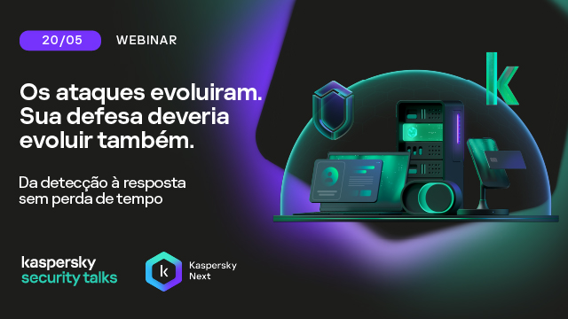 Kaspersky Security Talks: Os ataques evoluíram. Sua defesa também precisa evoluir.