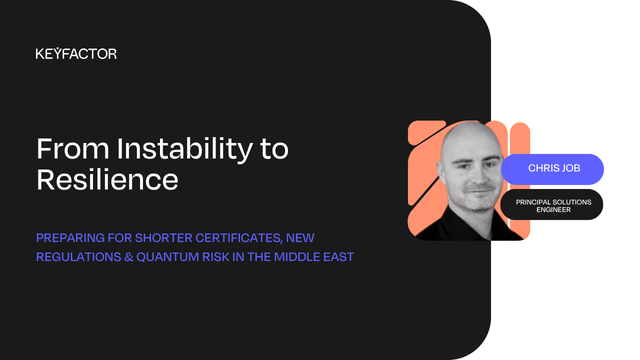 From Instability to Resilience: Preparing for Shorter Certificates, New Regulations & Quantum Risk in the Middle East