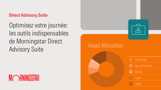 Optimisez votre journée : les outils indispensables de Morningstar Direct Advisory Suite