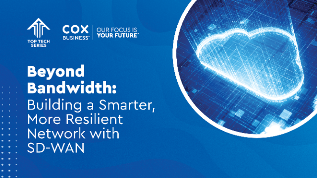 Beyond Bandwidth: Building a Smarter, More Resilient Network with SD-WAN