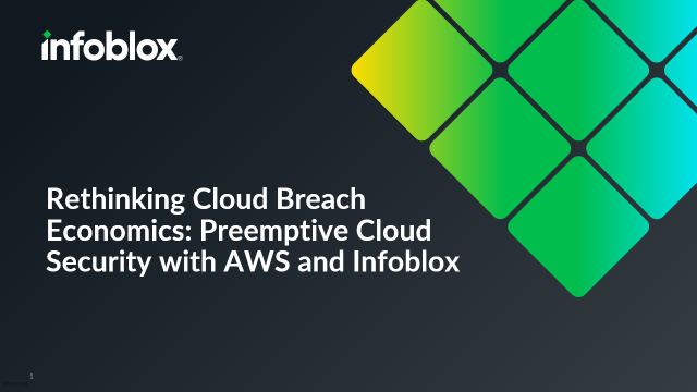 Rethinking Cloud Breach Economics: Preemptive Cloud Security with AWS and Infoblox