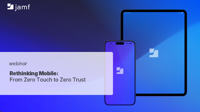 Rethinking Mobile: From Zero Touch to Zero Trust