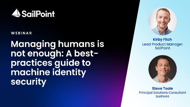 Managing humans is not enough: A best-practices guide to machine identity security