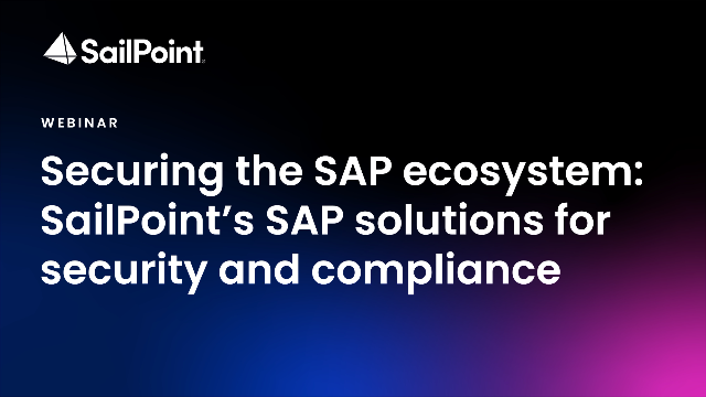 Securing the SAP ecosystem: SailPoint’s SAP solutions for security and compliance
