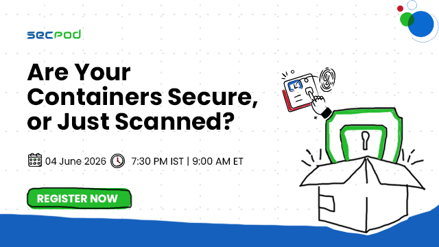Are Your Containers Secure, or Just Scanned?