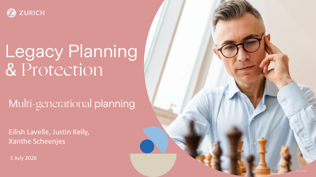Legacy Planning & Protection – the multi-generational plan