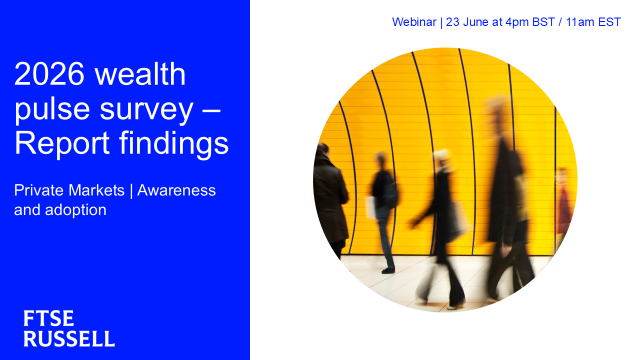 FTSE Russell 2026 wealth pulse survey - Report findings - Private Markets | Awareness and adoption