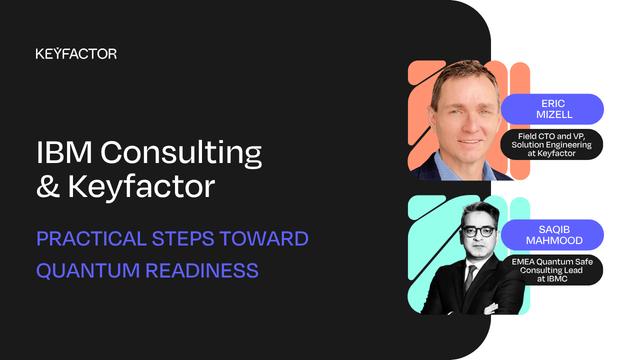 IBM Consulting & Keyfactor: Practical Steps Toward Quantum Readiness