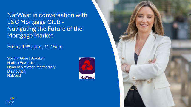 NatWest in conversation with L&G Mortgage Club - navigating the future of the Mortgage Market