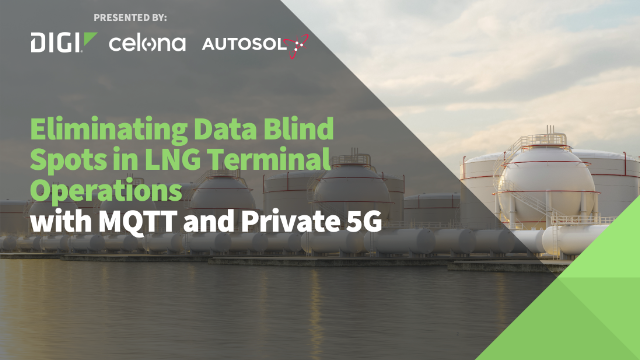 Eliminating Data Blind Spots in LNG Terminal Operations with MQTT and Private 5G
