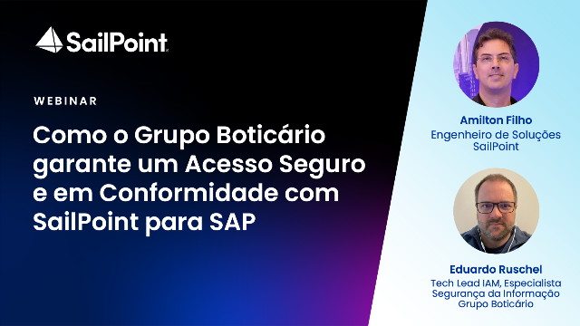 Como o Grupo Boticário garante um Acesso Seguro e em Conformidade com SailPoint para SAP